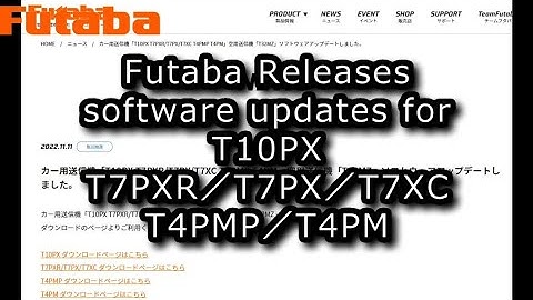 [ENG SUB] RC：Futaba Releases software updates for T10PX／T7PXR／T7PX／T7XC／T4PMP／T4PM