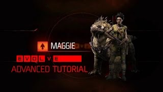 Evolve Maggie Tutorial + Advanced