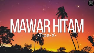 Mawar Hitam - Tipe X [Lirik]
