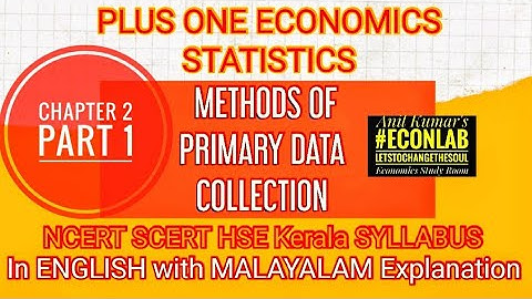 PLUS ONE STATISTICS  Chapter 2 Part 1  PRIMARY DATA COLLECTION #AnilKumarECONLAB
