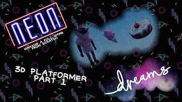 Dreams PS4 | Making a Full Game From Scratch | 3D Platformer Part 1