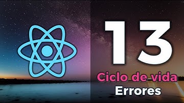 Mini curso de React (13): Ciclo de vida de los componentes - Manejo de errores