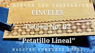 Cinceles - Tutorial No. 02 “Petatillo Lineal”