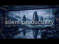 Silent Productivity: Deep Focus Ambient Music for Intense Work
