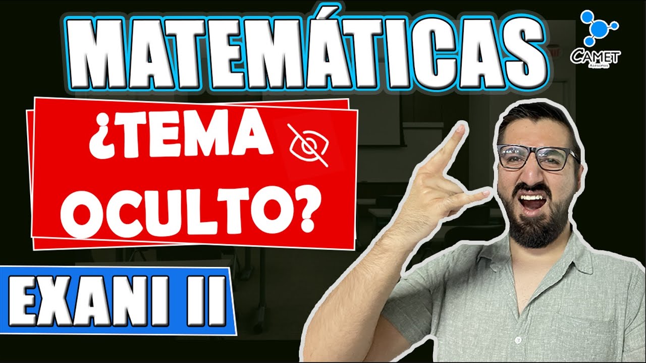 🔥¡EXCLUSIVO!🔥Revelo Tema Oculto de Pensamiento Matemático EXANI II🧮 ¡No te lo pierdas!👀