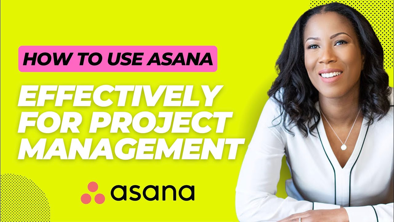 How to Use Asana Effectively For Project Management - YouTube