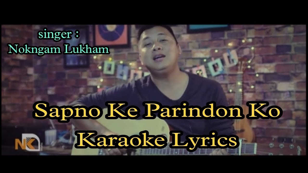 Sapno ke parindon ko karaoke Lyricsitanagar okm Nokngam lukham