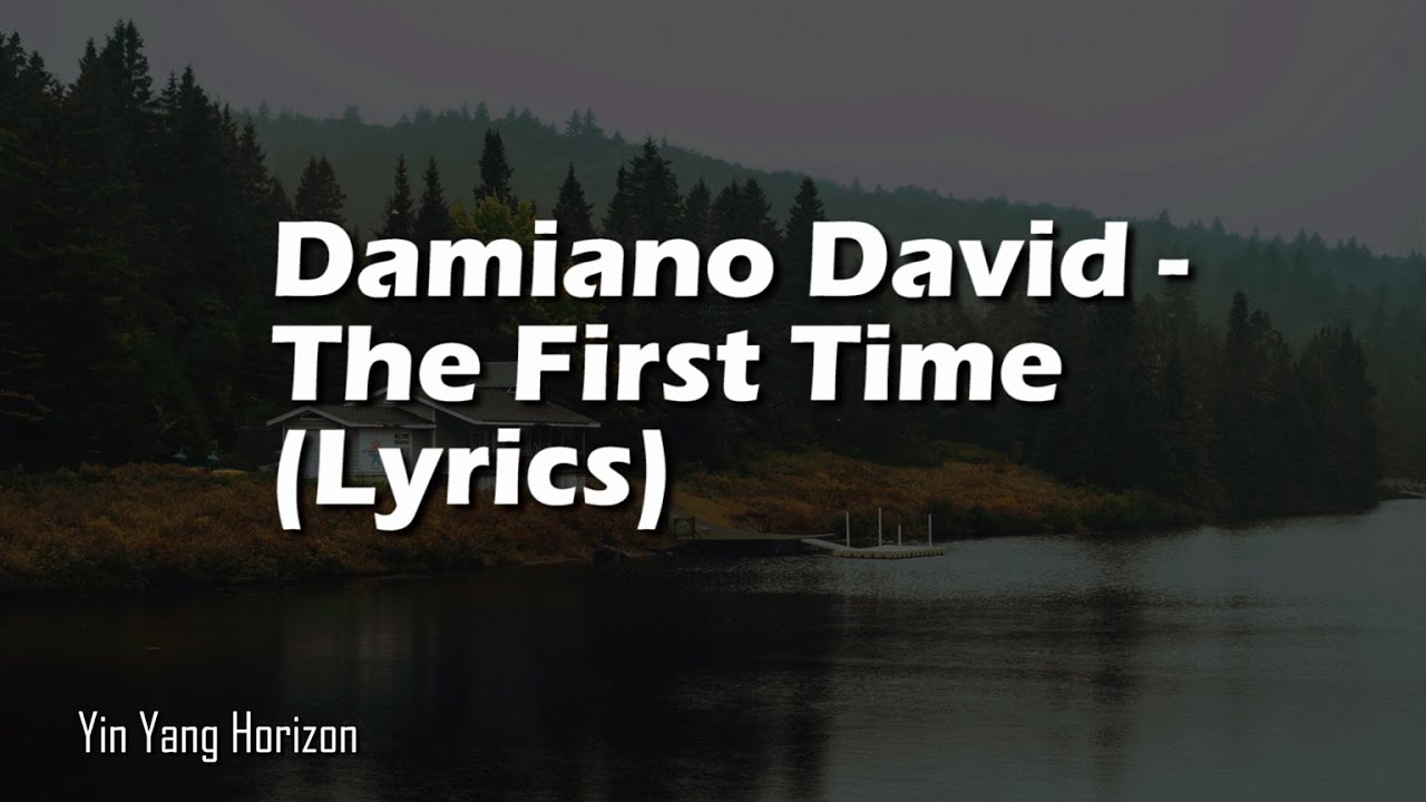 Damiano David - The First Time (Lyrics) Damiano David - The First Time (Lyrics)