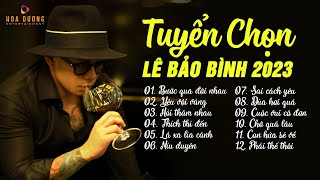 Bước Qua Đời Nhau, Yêu Vội Vàng - Album Ballad Hay Nhất Lê Bảo Bình - Nhạc Trẻ Hay Nhất 2023