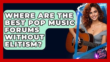 Where Are The Best Pop Music Forums Without Elitism? - Pop Music Gurus