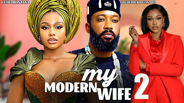 MY MODERN WIFE 2 - UCHE MONTANA, FREDERICK LEONARD - Nigerian Movie