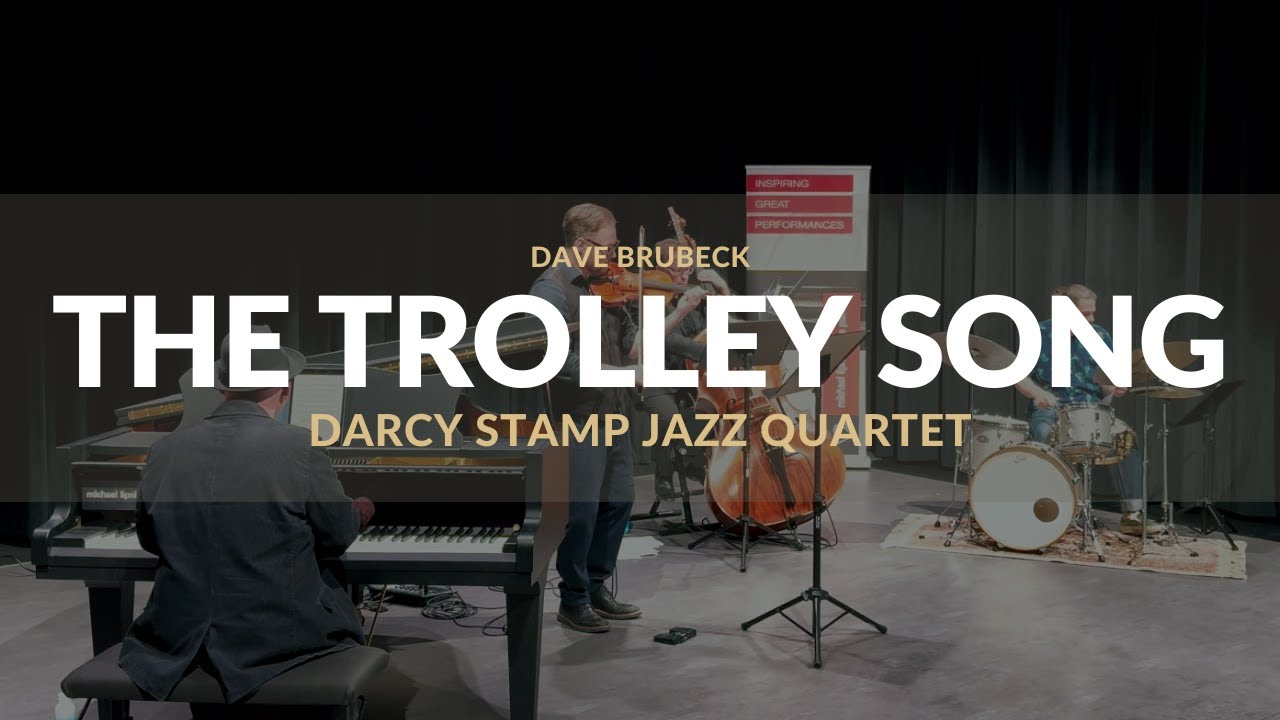 "The Trolley Song" by Dave Brubeck - Darcy Stamp Jazz Quartet