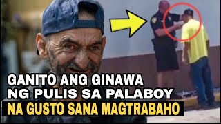 Ganito ang Ginawa ng Officer sa isang Palaboy na Gusto sana Magtrabaho