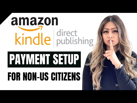 Amazon KDP Payment Setup For Non-US Citizens In 2022