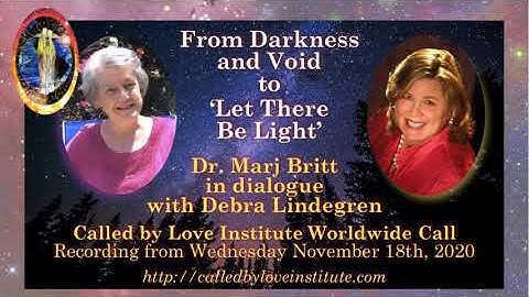 ‘Let There Be Light’: Dr. Marj Britt in dialogue with Debra Lindegren, Wednesday Nov. 18th, 2020