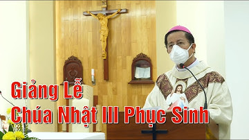 Giảng Lễ Chúa Nhật III Phục Sinh  -- Đức Cha Giuse Nguyễn Tấn Tước Giám Mục GP. Phú Cường.