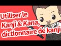 Utiliser le kanji  kana dictionnaire de kanji