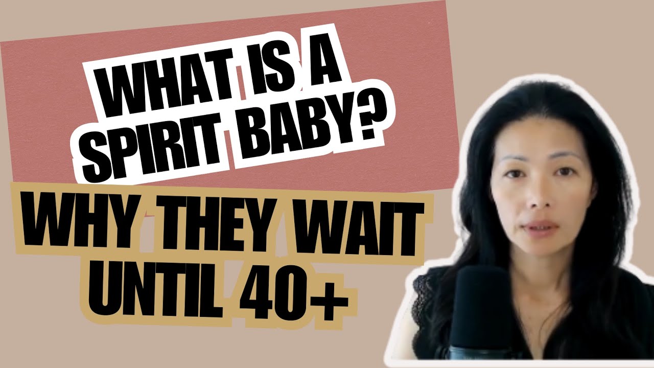 What Is a Spirit Baby? Why They Wait Until 40+