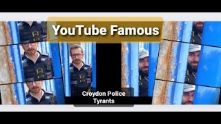 YouTube Famous | Croydon Police Tyrants