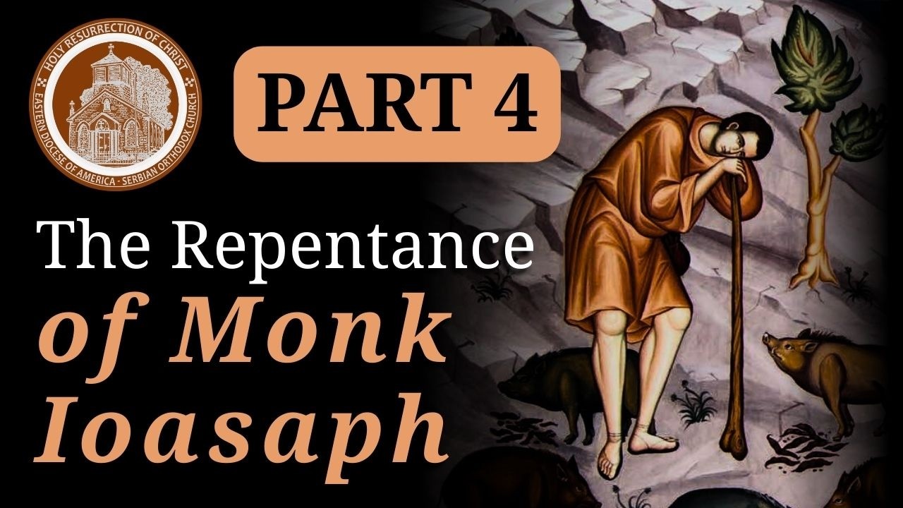 THE REPENTANCE of Monk Ioasaph (Part 4)