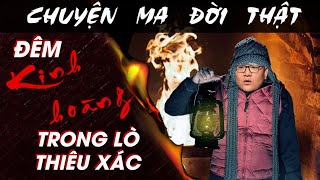 [TẬP 1492] Chuyện Ma Có Thật : ĐÊM KINH HOÀNG TRONG NHÀ THIÊU XÁC