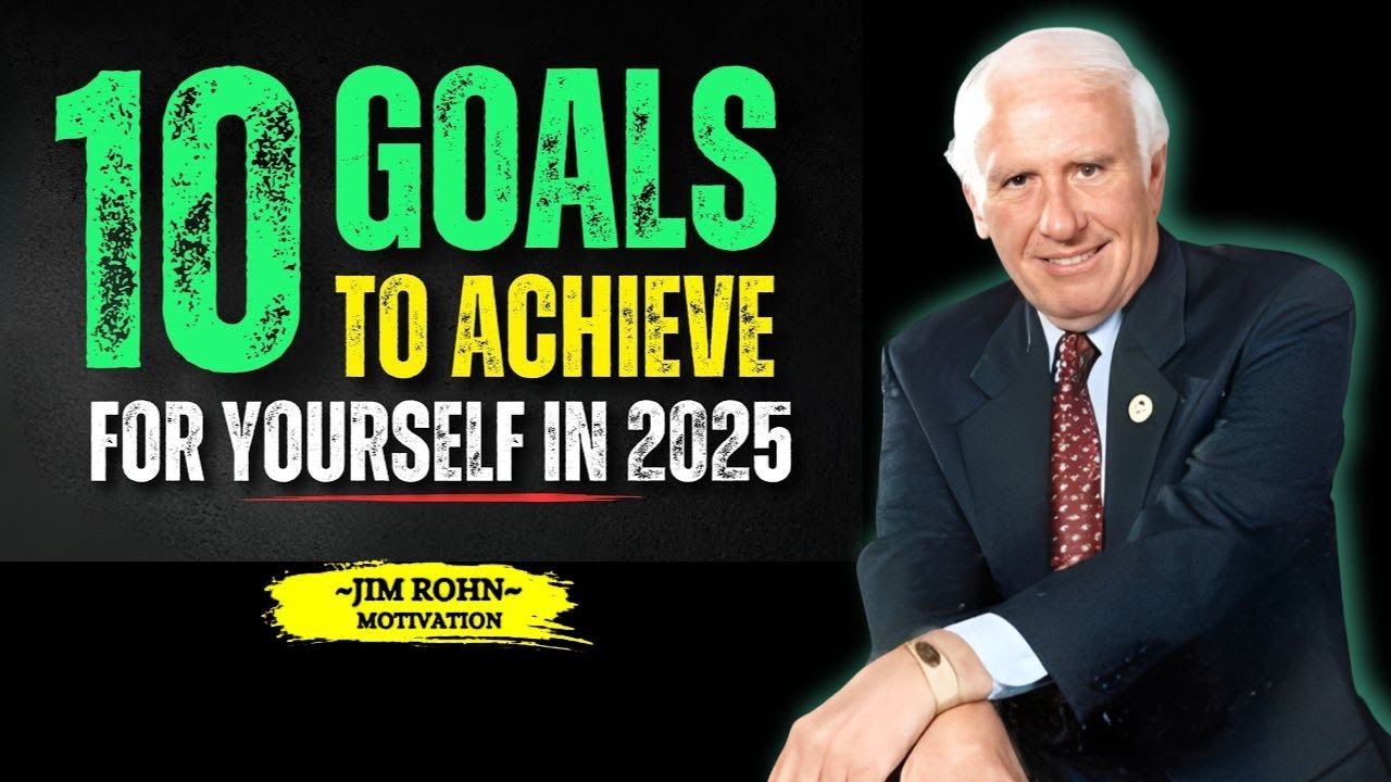 10 Goals To Set For Yourself in 2025 | JIM ROHN - MOTIVATION TO RISE UP ...