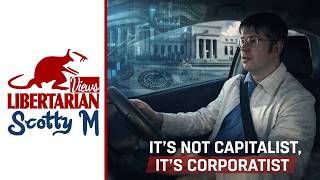 “Why America’s Economy Isn’t Capitalist — It’s Corporatist”