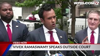 Video Now: Vivek Ramaswamy speaks outside of courtroom