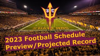 Arizona State Sun Devils 2023 Football Schedule Preview/Projected Record