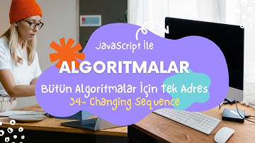 JavaScipt İle Algoritmalar 34 - Changing Sequence CoderByte Algorithm Algoritma Çözümü