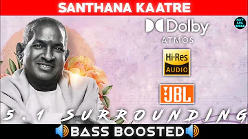 SANTHANA KAATRE SONG | BASS BOOSTED | DOLBY ATMOS | JBL | 5.1 SURROUNDING | NXT LVL BASS