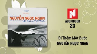 Nguyễn Ngọc Ngạn | Đi Thêm Một Bước (Audiobook 23)