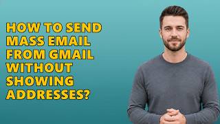 How To Send Mass Email From Gmail Without Showing Addresses