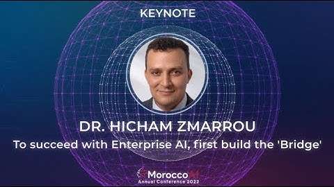 MoroccoAI Conference 2022 Keynote - Dr. Hicham Zmarrou - The AI Bridge to succeed in the Enterprise