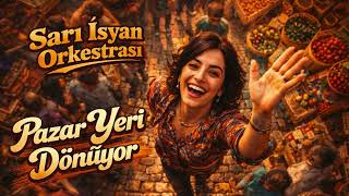 Pazar Yeri Dönüyor Turkish Psychedelic Rock By Sarı İsyan Orkestrası