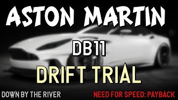 Need for Speed Payback - Drift Trail - ASTON MARTIN DB11 - Down by the river