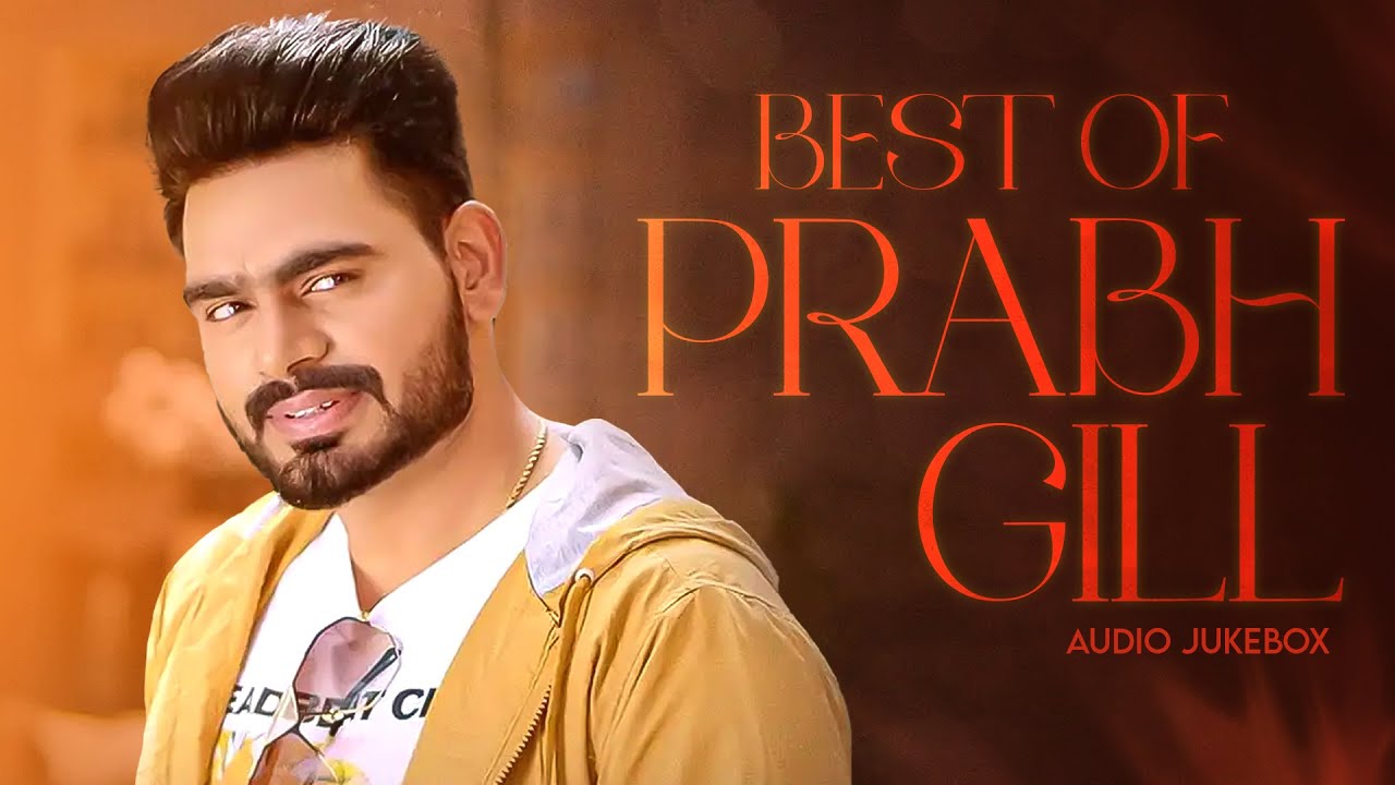 Best of Prabh Gill (Audio Jukebox) | Latest Punjabi Songs 2025 | New Punjabi Songs 2025