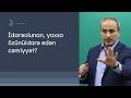 İdarəolunan, yoxsa özünüidarə edən cəmiyyət? | Samir Əliyev