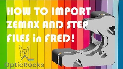 Import of Zemax and Step File in the optic simulation software FRED