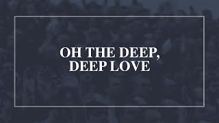 Video thumbnail of "Oh the Deep, Deep Love • T4G Live [Official Lyric Video]"