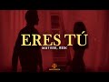 Matisse, Reik - Eres Tú (LETRA)