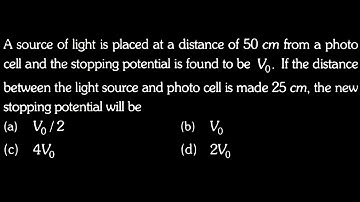 MP DPP 02 Q44 A source of light is placed at a distance of 50 cm from a photo cell and the sto