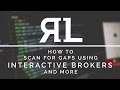 How to scan for gaps using Interactive brokers and more.