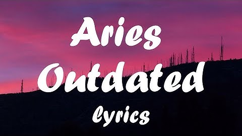 Aries - outdated lyrics
