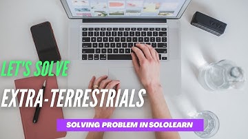 How to Solve Extra-Terrestrials on sololearn