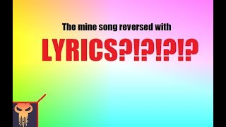 The Mine Song but reversed with LYRICS?!?!?! Resimi
