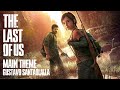 The last of us main theme composed by gustavo santaolalla
