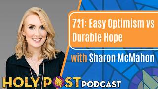 Easy Optimism vs Durable Hope with Sharon McMahon (ep. 721)