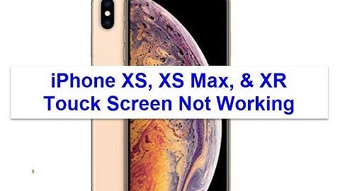 iPhone XS, XS Max, and XR Touch Screen Not Working Properly (Fixed)
