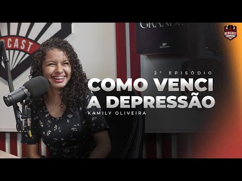 Como Venci a Depressão - Kamily Oliveira | Dericast 2º Temporada
